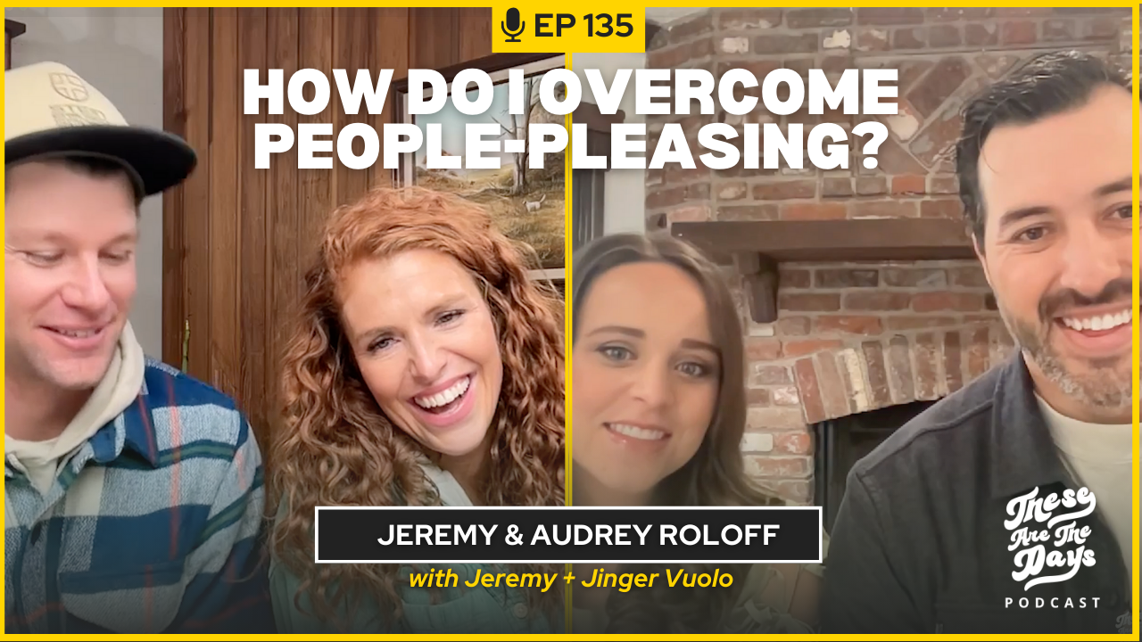 Ep 136: Untangling Your Past + Overcoming People-Pleasing with Jeremy + Jinger Vuolo